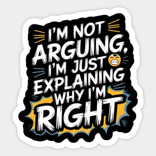I'm Not Arguing – Funny Sarcastic Humor Design Sticker